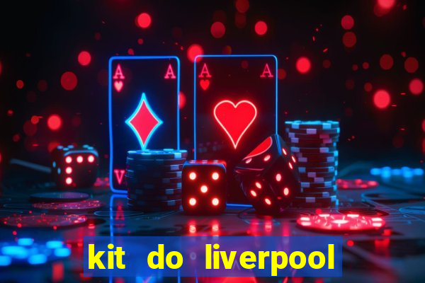 kit do liverpool dls 19